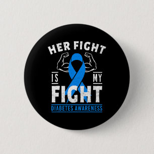 Her Fight Is My Fight Diabetes Awareness T1d Type 2 Inch Round Button