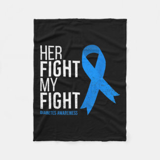 Her Fight Is My Fight Diabetes Awareness T1d Type  Fleece Blanket