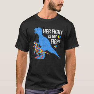 Her Fight Is My Fight Dinosaur T Rex Puzzle Autism T-Shirt