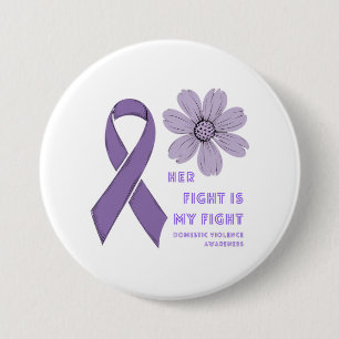 Her Fight Is My Fight - Domestic Violence Awarenes 3 Inch Round Button