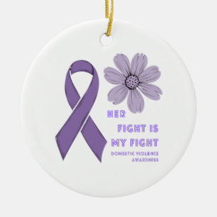 Her Fight Is My Fight  Domestic Violence Awareness Ceramic Ornament