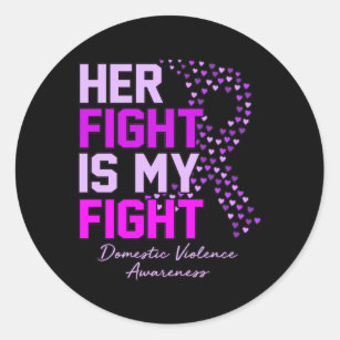 Her Fight Is My Fight Domestic Violence Awareness Classic Round Sticker