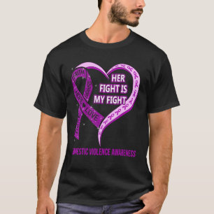 Her Fight Is My Fight Domestic Violence Awareness T-Shirt