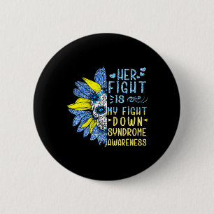 Her Fight Is My Fight Down Syndrome Awareness Cost 2 Inch Round Button