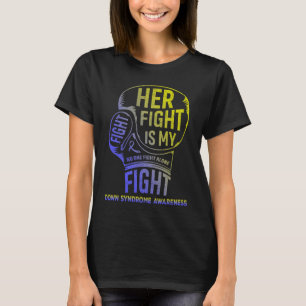Her Fight Is My Fight Down Syndrome Awareness T-Shirt