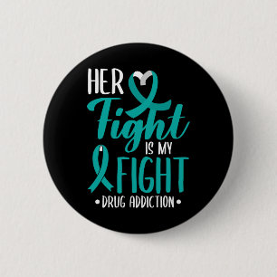Her Fight Is My Fight Drug Addiction Awareness For 2 Inch Round Button