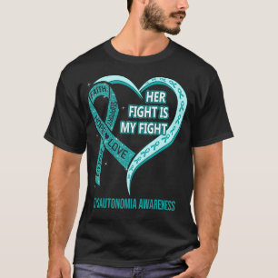 Her Fight Is My Fight Dysautonomia Awareness Ribbo T-Shirt