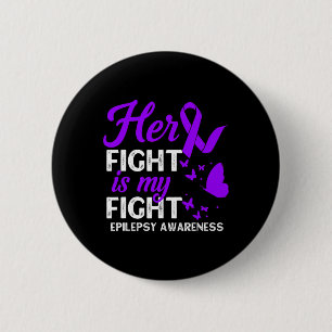 Her Fight Is My Fight Epilepsy Awareness Month Pur 2 Inch Round Button