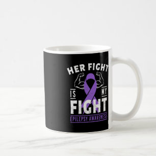 Her Fight is My Fight Epilepsy Awareness Month Pur Coffee Mug