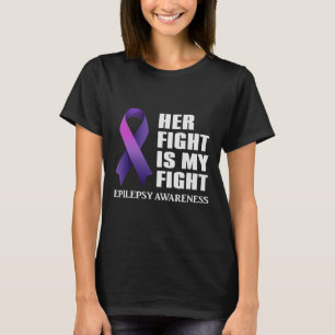 Her Fight is My Fight Epilepsy Awareness T-Shirt