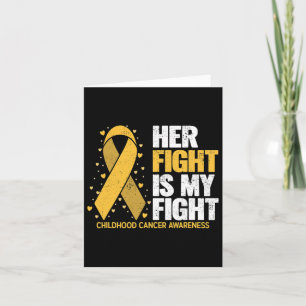 Her Fight Is My Fight For Family Childhood Cancer Card