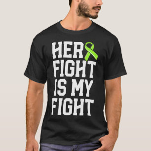 Her Fight Is My Fight Green Lyme Disease Ribbon Aw T-Shirt