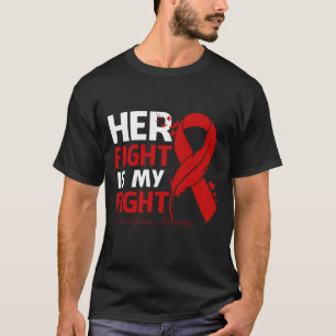 Her Fight Is My Fight HEART DISEASE AWARENESS Feat T-Shirt