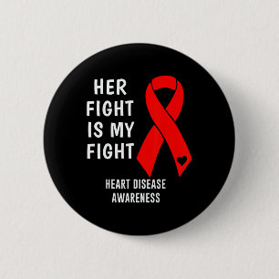 Her Fight Is My Fight Heart Disease Awareness Red 2 Inch Round Button