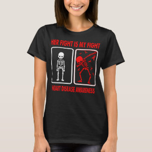 Her Fight Is My Fight HEART DISEASE AWARENESS T-Shirt