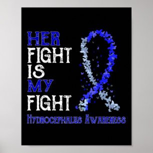 Her Fight Is My Fight Hydrocephalus Awareness  Poster