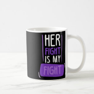 Her Fight Is My Fight I Chemo Cancer Pancreatic  Coffee Mug