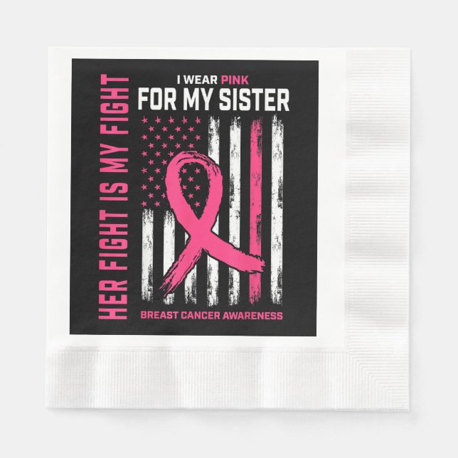 Her Fight Is My Fight I Wear Pink Sister Breast Ca Napkin (Front)