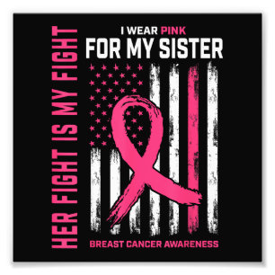 Her Fight Is My Fight I Wear Pink Sister Breast Ca Photo Print