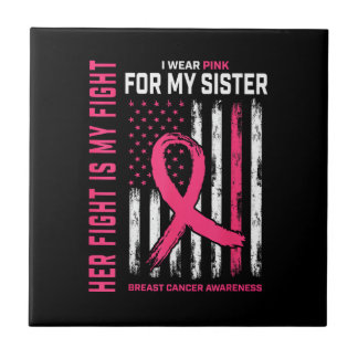 Her Fight is My Fight I Wear Pink Sister Breast Ca Tile