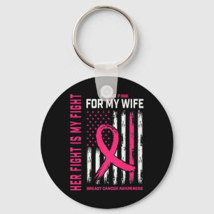 Her Fight Is My Fight I Wear Pink Wife Breast Canc Keychain