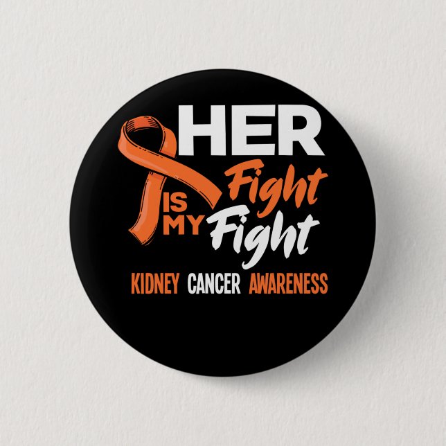 Her Fight Is My Fight Kidney Cancer Awareness 2 Inch Round Button (Front)