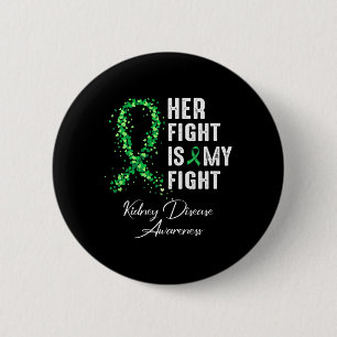 Her Fight Is My Fight Kidney Disease Awareness 1 2 Inch Round Button