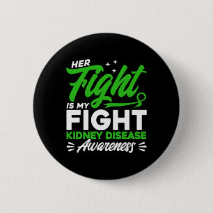 Her Fight Is My Fight Kidney Disease Awareness 3  2 Inch Round Button