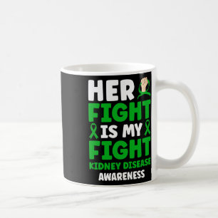 Her Fight Is My Fight Kidney Disease Awareness Sup Coffee Mug