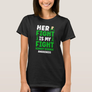 Her Fight Is My Fight Kidney Disease Awareness Sup T-Shirt