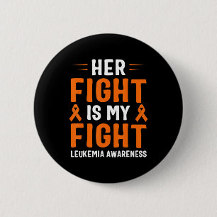 Her Fight Is My Fight Leukaemia Awareness 2 Inch Round Button