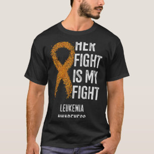 Her Fight Is My Fight Leukaemia Awareness Chronic  T-Shirt