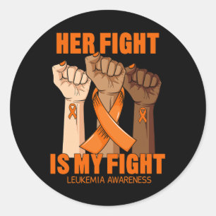 Her Fight Is My Fight Leukemia Awareness Blood Can Classic Round Sticker