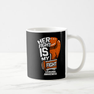 Her Fight Is My Fight Leukemia Awareness Blood Can Coffee Mug