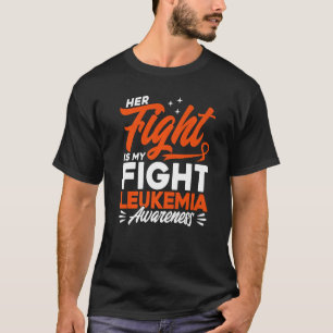 Her Fight Is My Fight Leukemia Awareness Premium T-Shirt