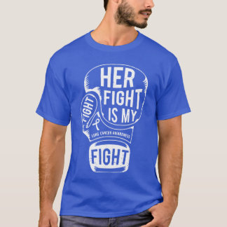 Her Fight is My Fight Lung Cancer Awareness Boing  T-Shirt