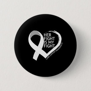 Her Fight Is My Fight Lung Cancer Awareness Month  2 Inch Round Button