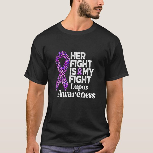 Her Fight Is My Fight Lupus Warrior Lupus Support T-Shirt (Front)