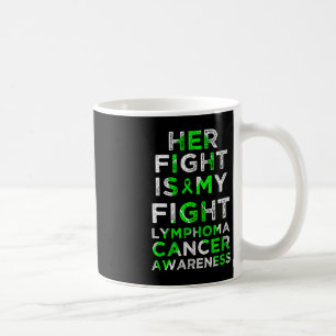 Her Fight Is My Fight Lymphoma Blood Cancer Awaren Coffee Mug