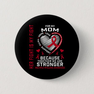 Her Fight Is My Fight Mom Multiple Myeloma Awarene 2 Inch Round Button