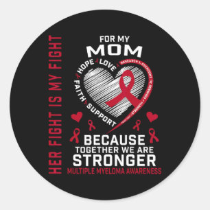 Her Fight Is My Fight Mom Multiple Myeloma Awarene Classic Round Sticker