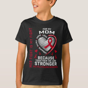 Her Fight Is My Fight Mom Multiple Myeloma Awarene T-Shirt