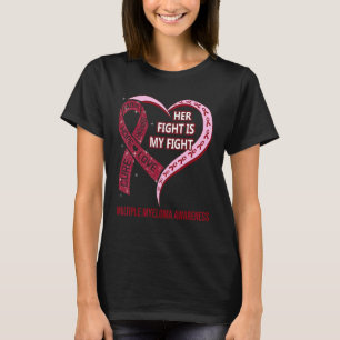 Her Fight Is My Fight Multiple Myeloma Awareness T-Shirt