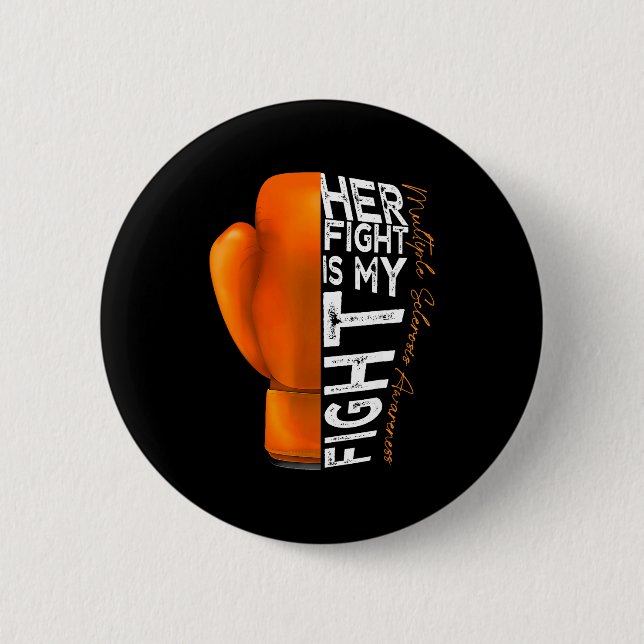 Her Fight Is My Fight Multiple Sclerosis Awareness 2 Inch Round Button (Front)