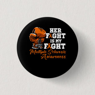 Her Fight Is My Fight Multiple Sclerosis Orange Ri 1 Inch Round Button