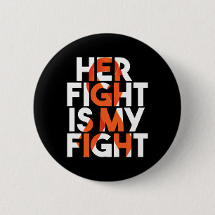 Her Fight Is My Fight Multiple Sclerosis Support G 2 Inch Round Button