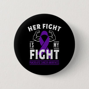 Her Fight is My Fight Pancreatic Cancer Awareness 2 Inch Round Button