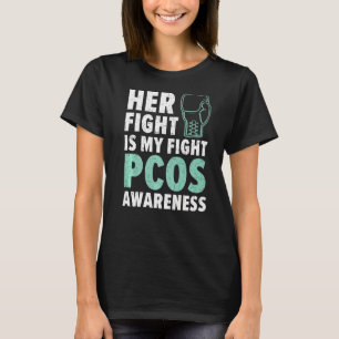 Her Fight Is My Fight Pcos Polycystic Ovary Syndro T-Shirt