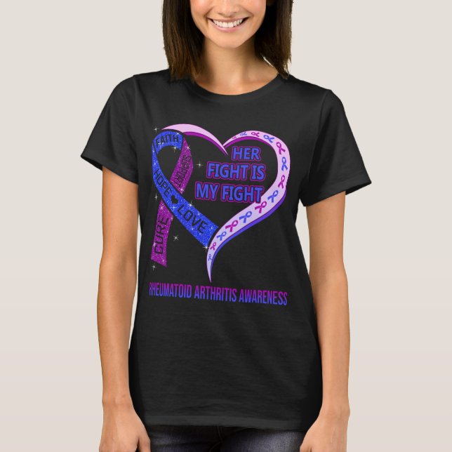 Her Fight Is My Fight Rheumatoid Arthritis  T-Shirt (Front)