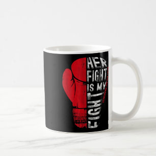 Her Fight Is My Fight Shirt Heart Disease Awarenes Coffee Mug